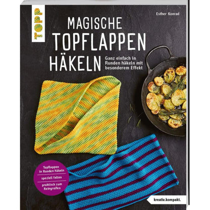 Magische Topflappen häkeln, 22 neue Modelle