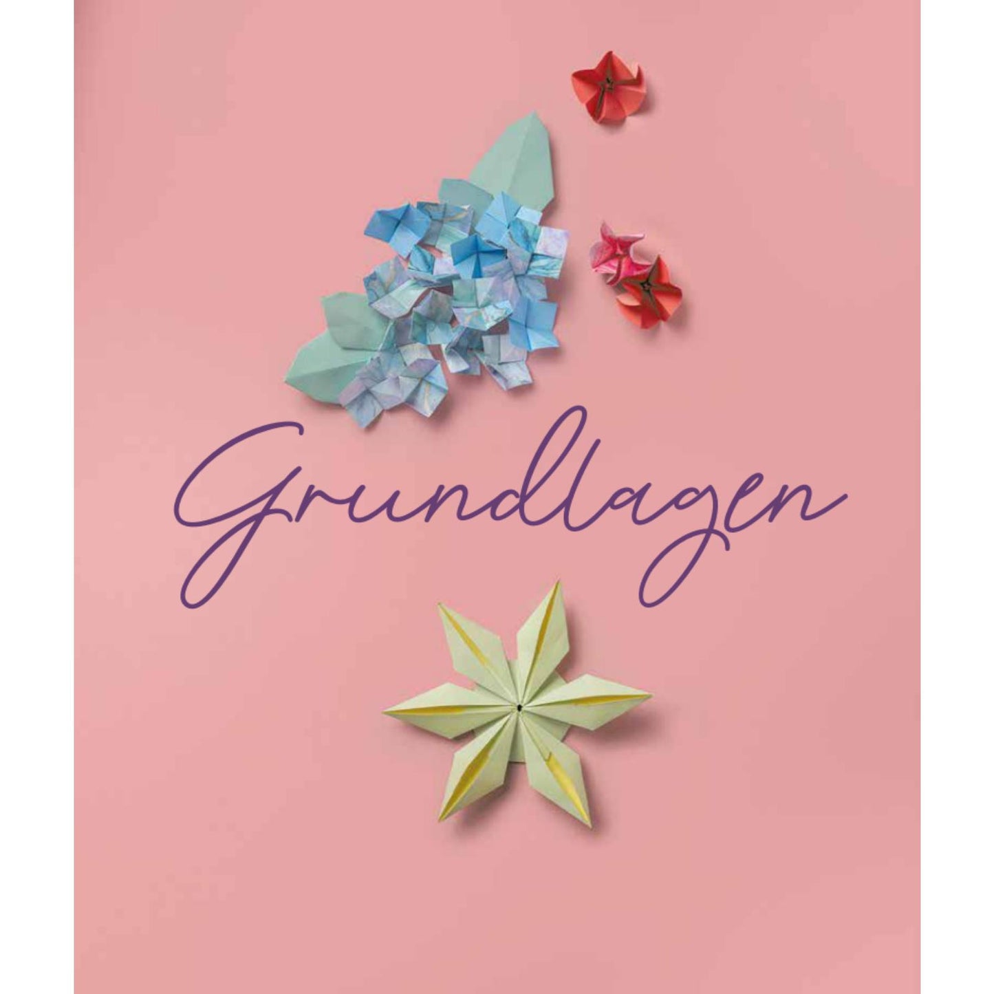 Origami-Flowers - Wunderschöne Blüten zum Dekorieren & Verschenken