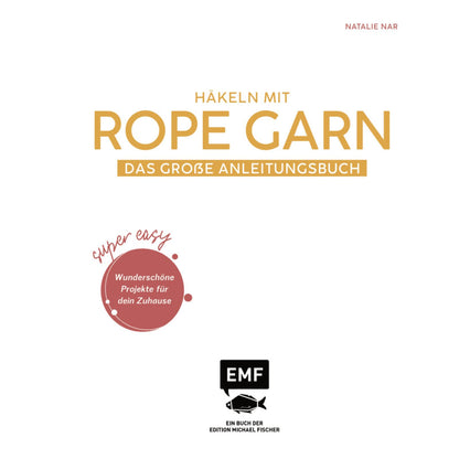 Häkeln mit Rope-Garn super easy - Das große Anleitungsbuch mit Projekten für dein Zuhause