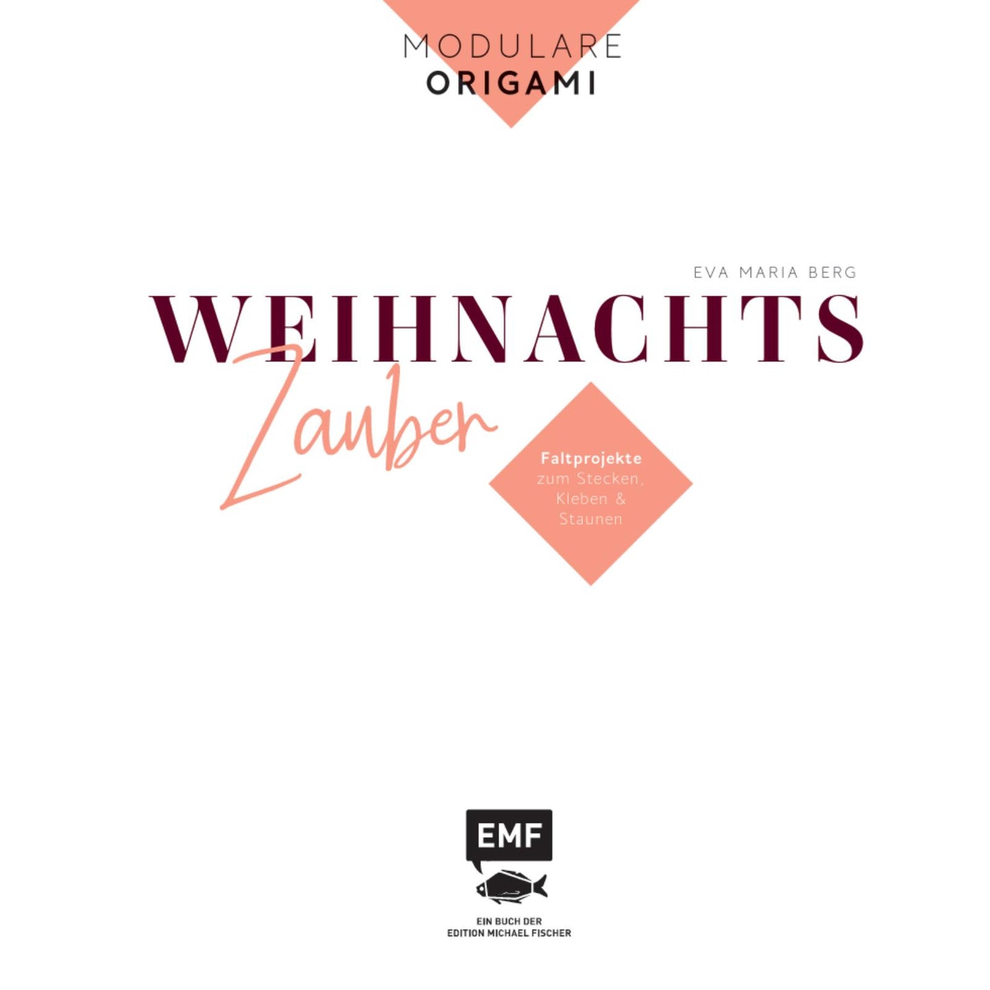 Modulare Origami: Weihnachtszauber – Faltprojekte zum Stecken & Staunen aus Papier