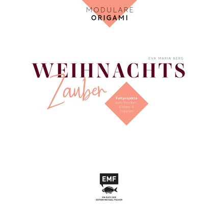 Modulare Origami: Weihnachtszauber – Faltprojekte zum Stecken & Staunen aus Papier
