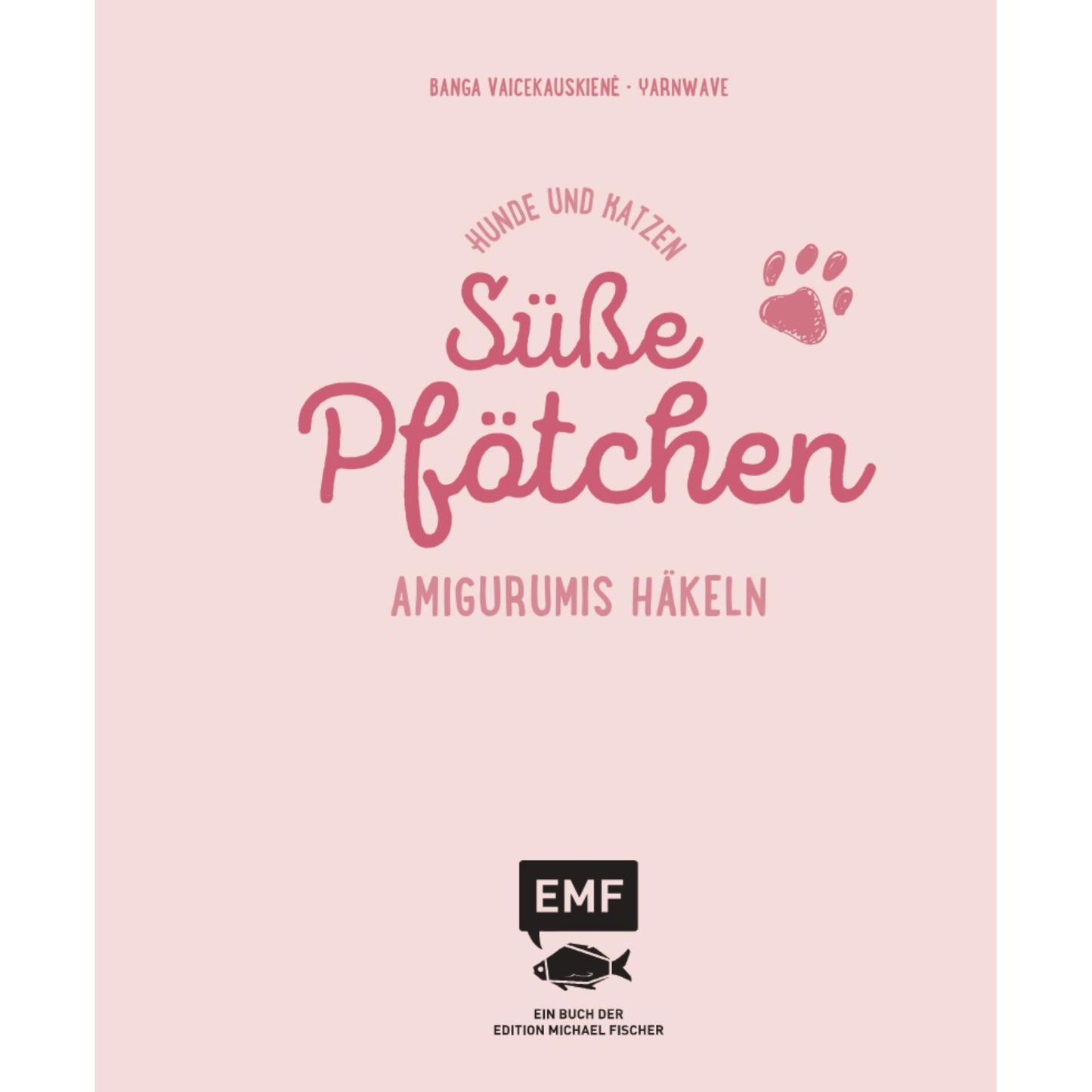 Süße Pfötchen – Hunde und Katzen als Amigurumis häkeln