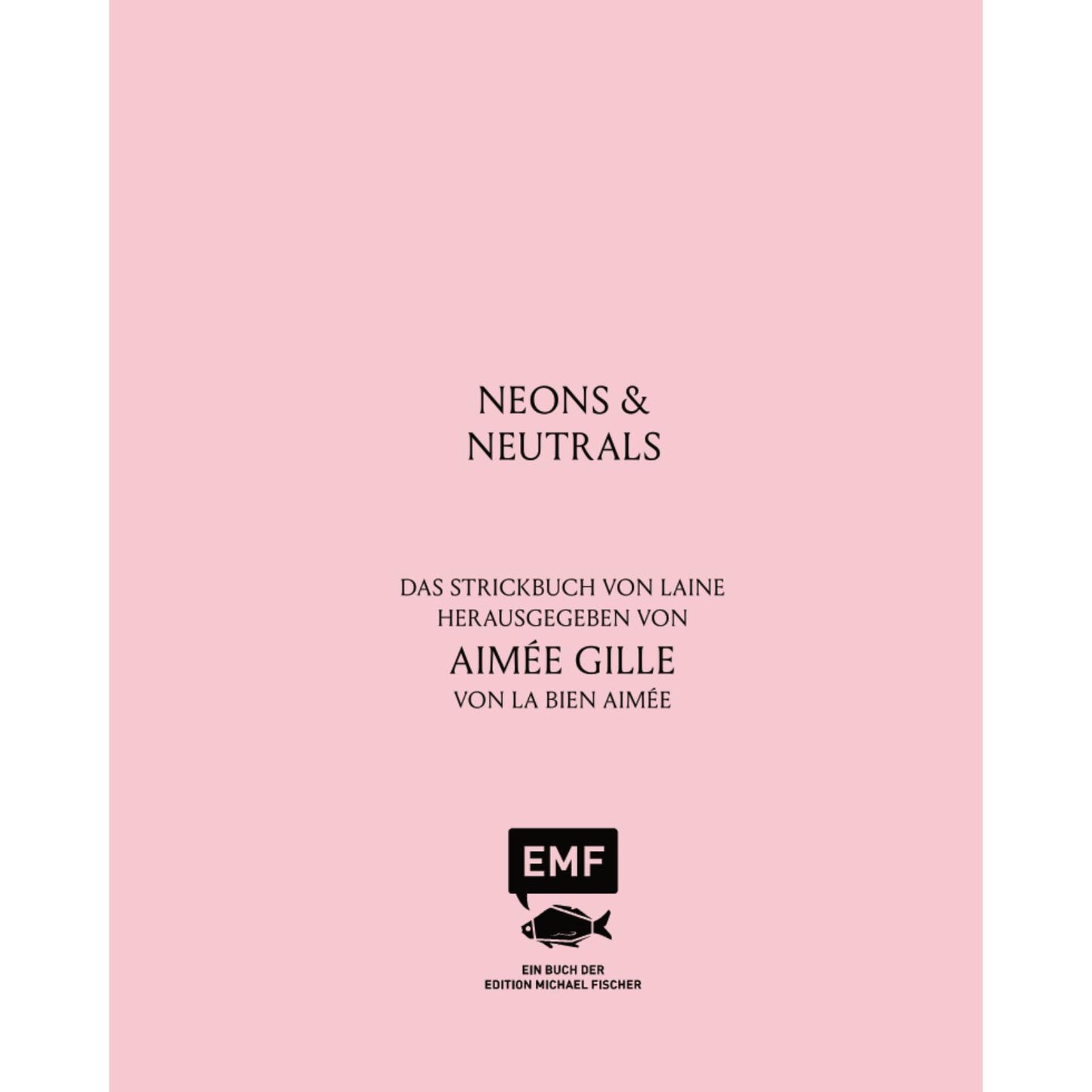 Neons and Neutrals – Das Strickbuch von Laine (DE)