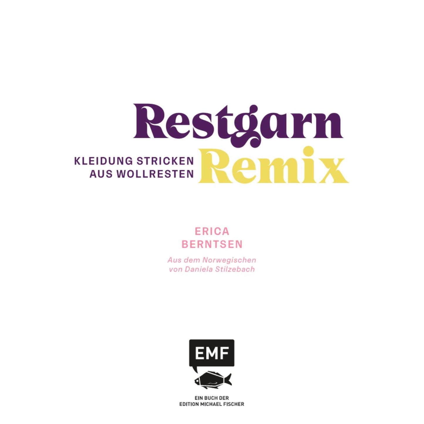 Restgarn-Remix - Kleidung Stricken aus Wollresten