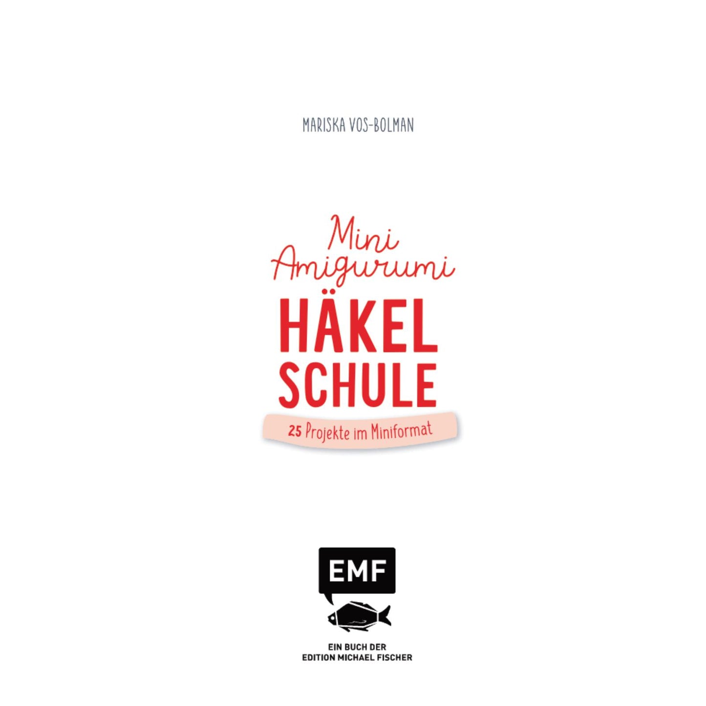 Die Mini-Amigurumi-Häkelschule