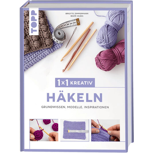 1 x 1 kreativ Häkeln: Das Buch für Einsteiger