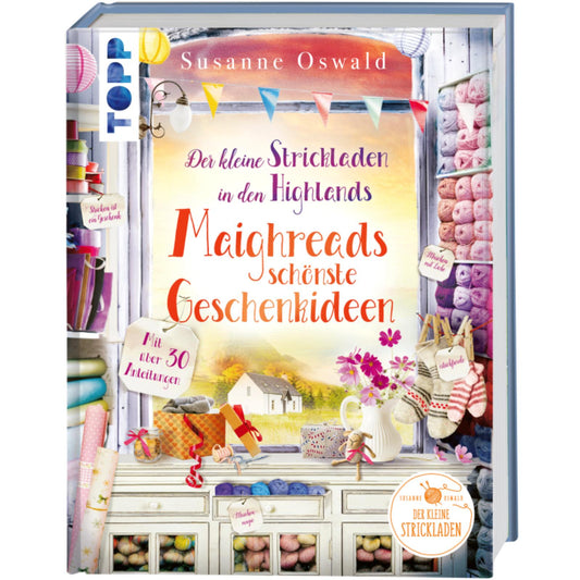 Maighreads Schönste Strickideen aus der Roman-Reihe "Der kleine Strickladen in den Highlands"