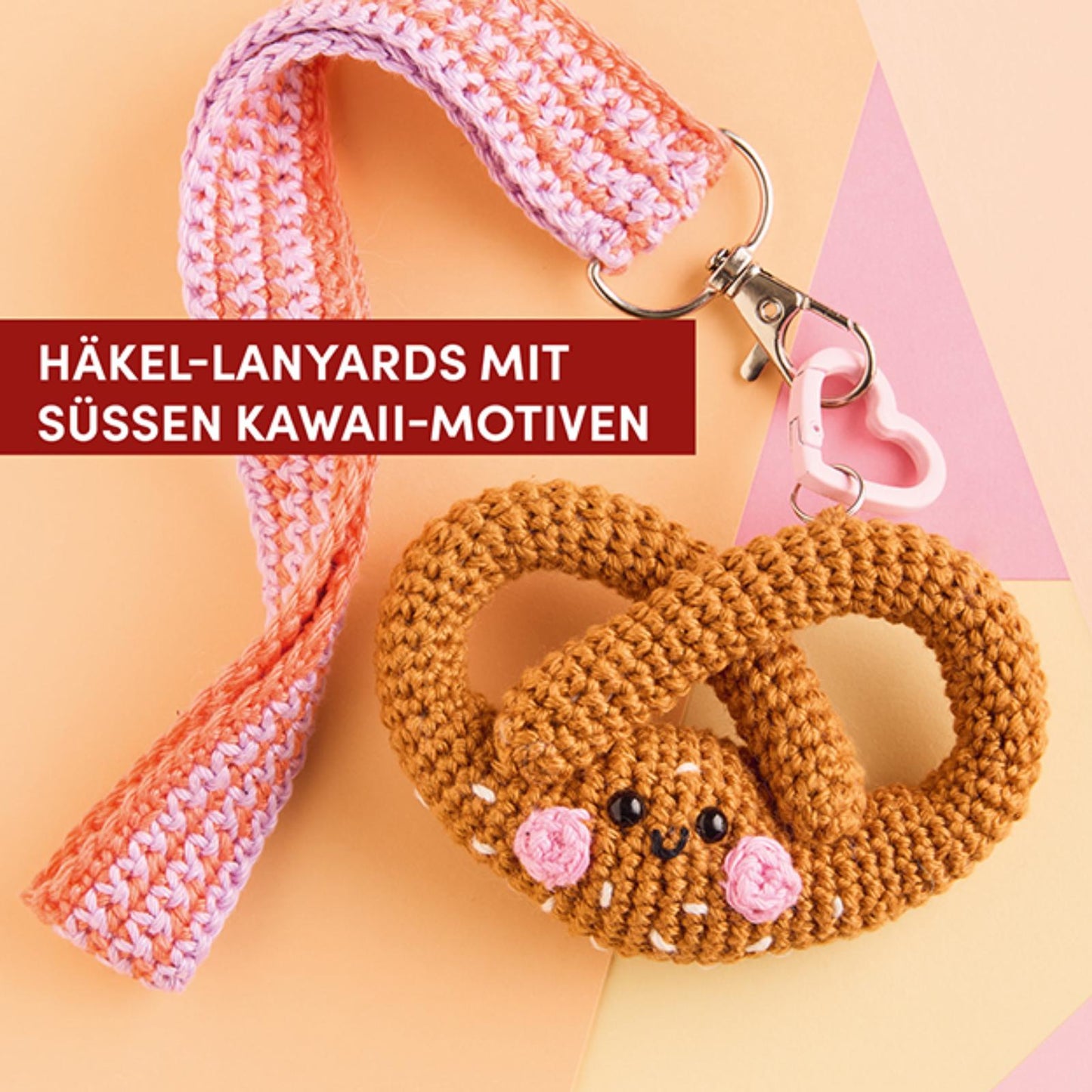 Lovely Lanyards häkeln – Schlüsselbänder und niedliche Motive zum Anhängen (DE)