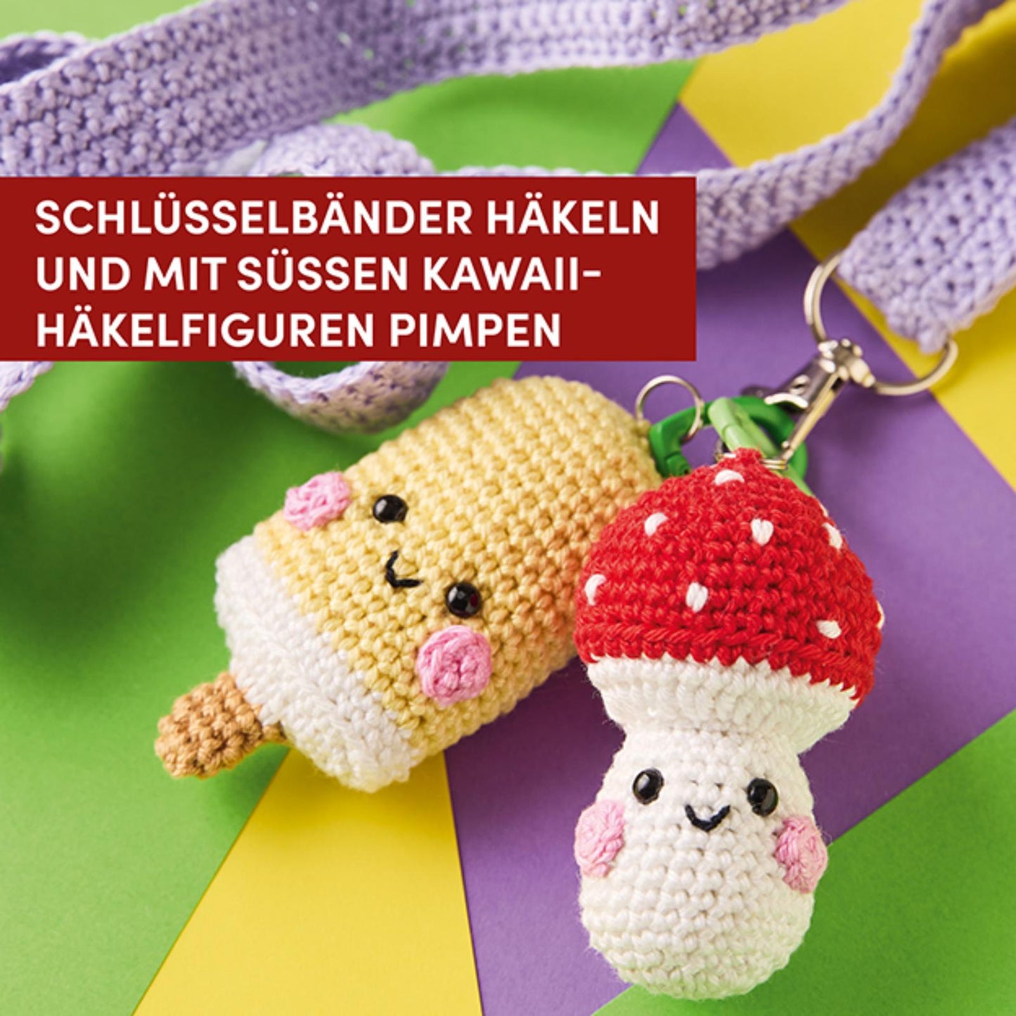 Lovely Lanyards häkeln – Schlüsselbänder und niedliche Motive zum Anhängen (DE)