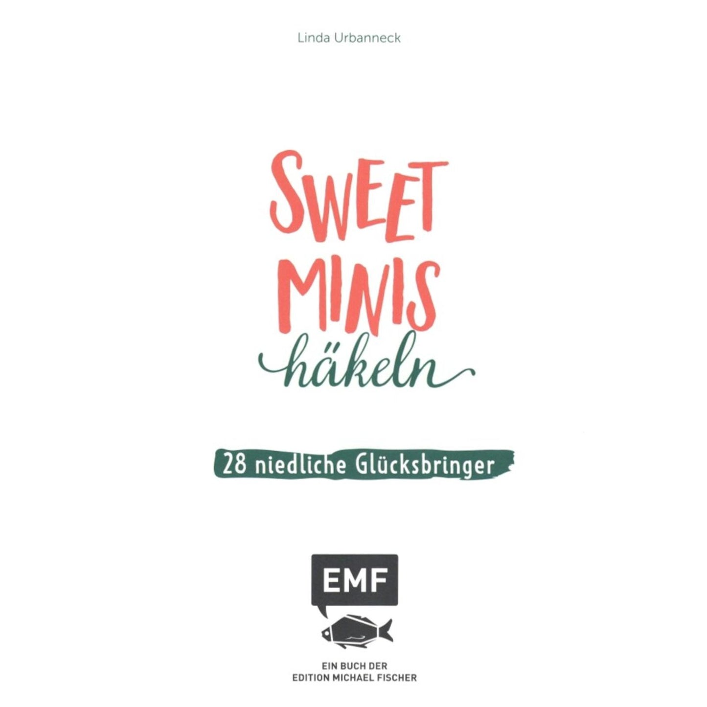 Sweet Minis häkeln – Niedliche Glücksbringer (DE)