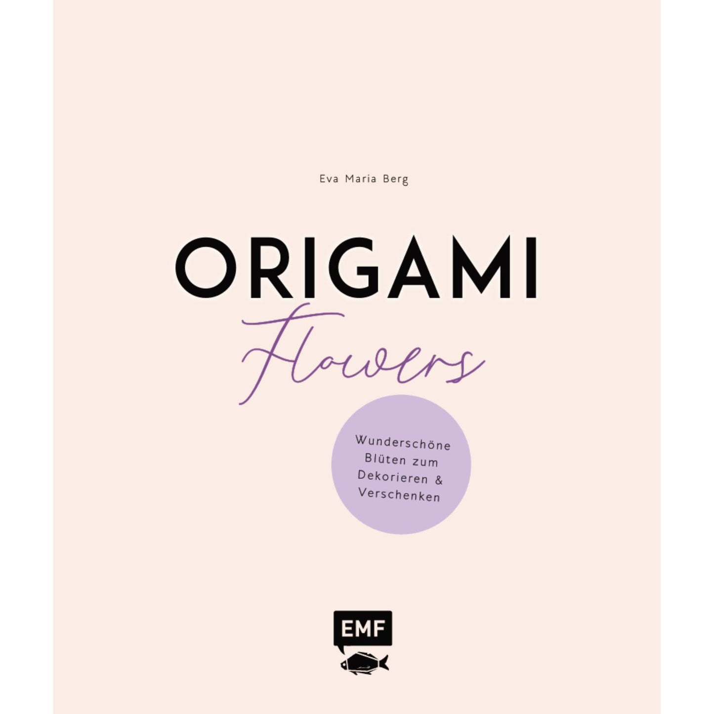Origami-Flowers - Wunderschöne Blüten zum Dekorieren & Verschenken